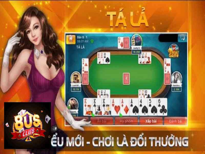 3 Mẹo đánh bài tá lả bất bại tại sảnh game trực tuyến 8us 