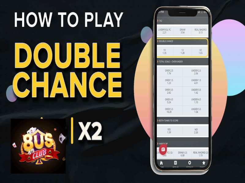 Bí quyết hái ra tiền với Kèo cơ hội kép (Double Chance) tại 8us