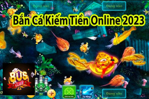 bắn cá kiếm tiền online 8US.jpg