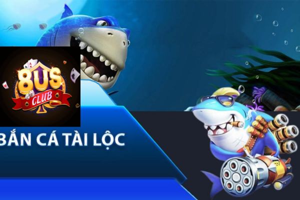 Bắn cá tài lộc 8us - Cổng game đổi thưởng hấp dẫn